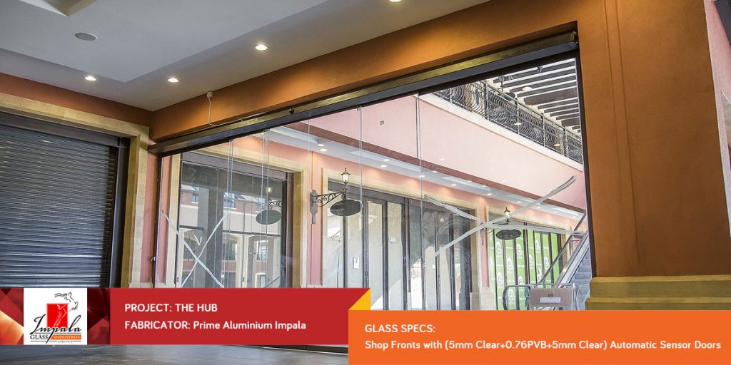 Glass
Shop Fronts with (5mm Clear+0.76PVB+5mm Clear) Automatic Sensor Doors
Fabricator
Prime Aluminium
Impala
